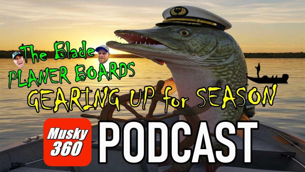 MUSKY 360 PODCAST Episode 280: Gearing up for Season
