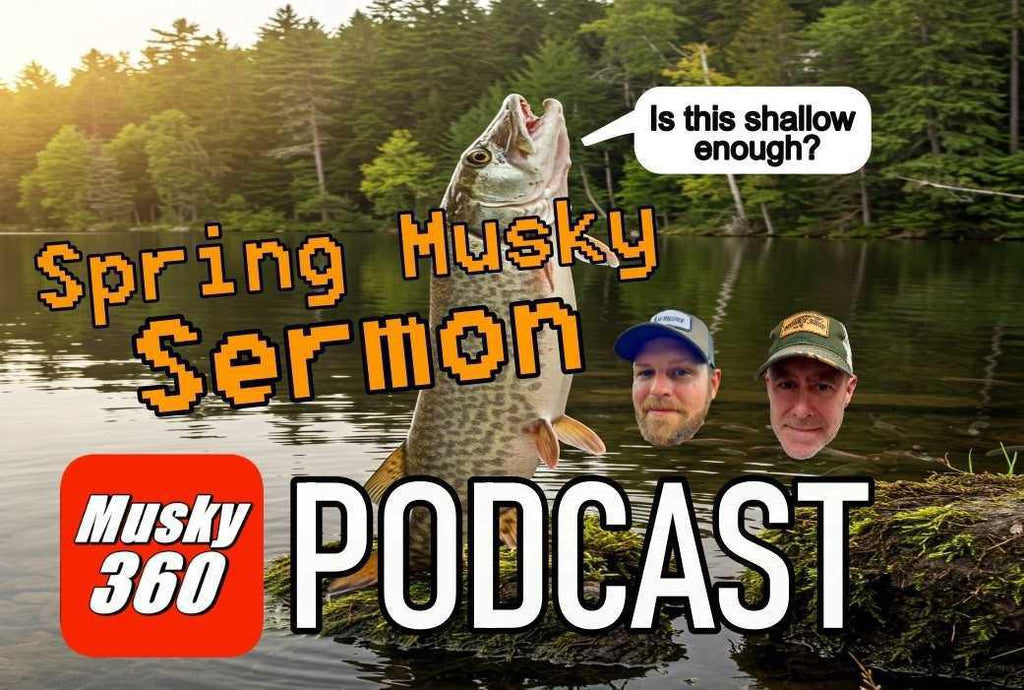 Musky 360 Podcast Episode 281: Early Season Sermon