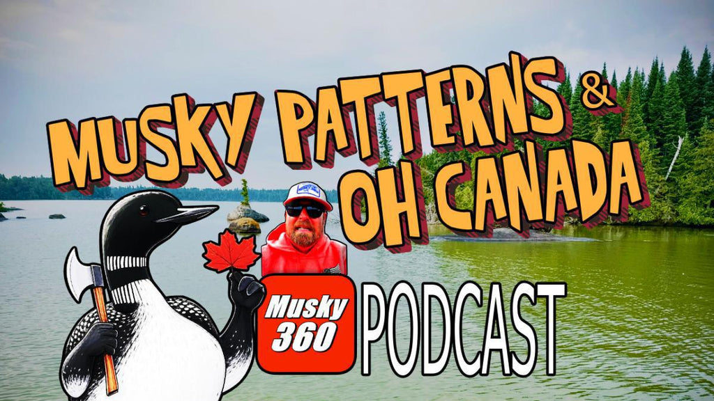 Musky 360 Podcast Episode 295: Musky Patterns and Canada
