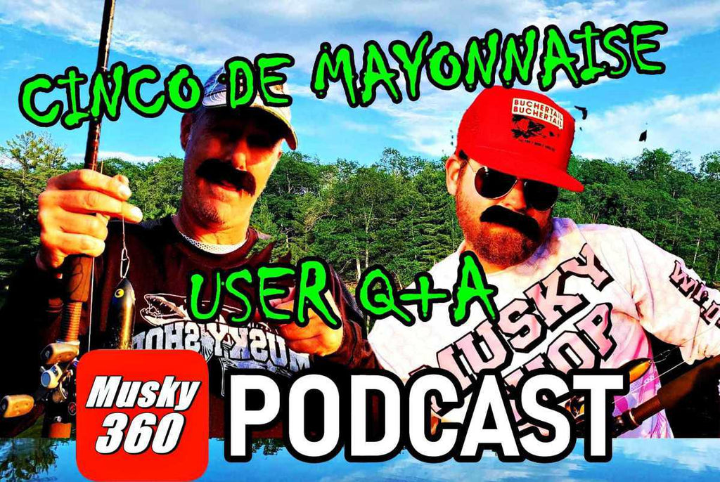 Musky 360 Podcast Episode 234: Cinco De Muskies