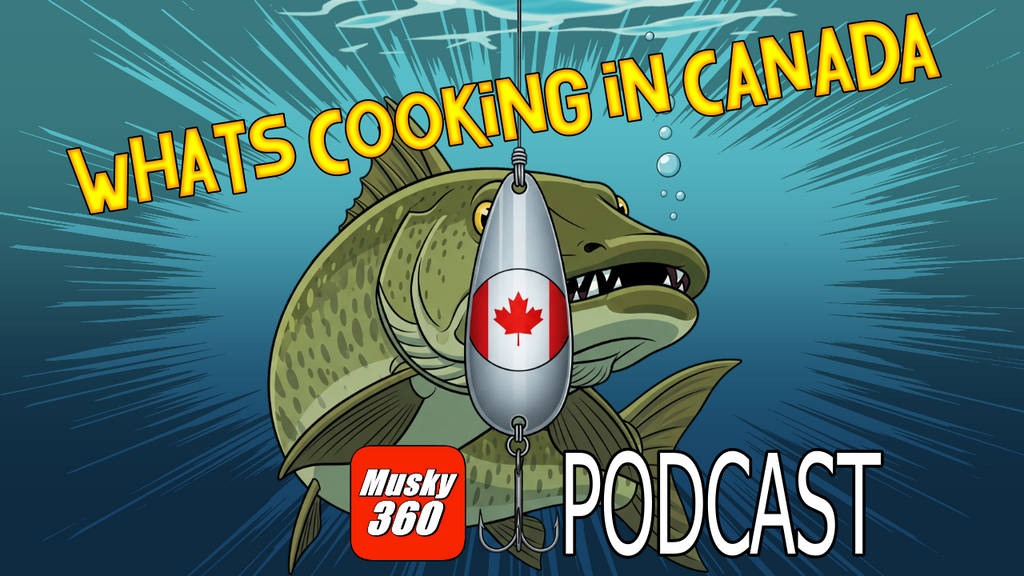 Musky 360 Podcast Episode 294: Live from Canada Whats Happening Now